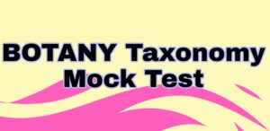 BOTANY Taxonomy Mock Test 2